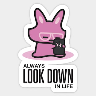 Always Look Down in Life Sticker